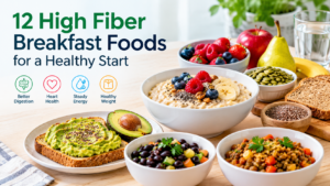 12 High Fiber Breakfast Foods for a Healthy Start